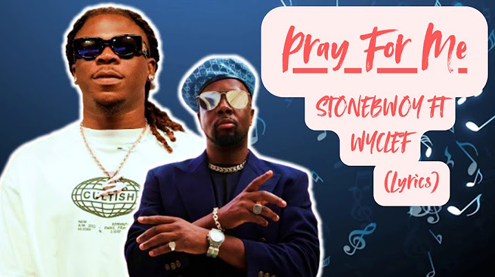 Stonebwoy - Pray For Me ft. Wyclef Jean (Lyrics Video)