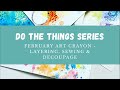 Art Crayons, Layering & Decoupage