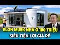 Ngôi Nhà 180 Triệu Của Elon Musk Có Gì Đặc Biệt Khiến Nhiều Người Ngỡ Ngàng