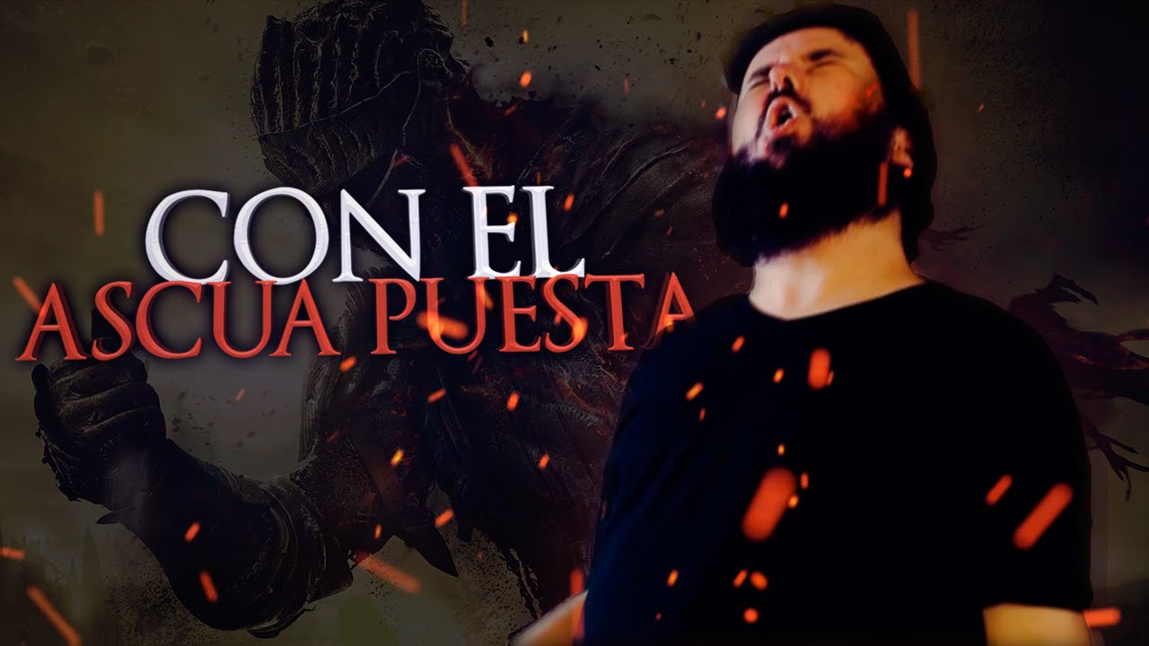 CON EL ASCUA PUESTA - Dark Souls Song