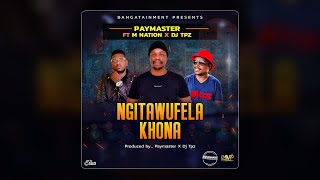 Paymaster feat. M Nation & Dj Tpz - Ngitawufela khona