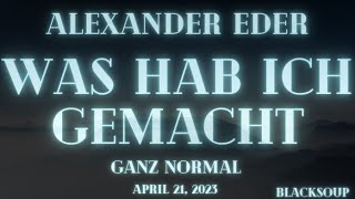 Alexander Eder - Was hab ich gemacht (Lyrics)