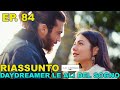 RIASSUNTO DIVERTENTE DAYDREAMER LE ALI DEL SOGNO (ERKENCI KUS) EPISODIO 84