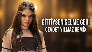 Esin Bahat - Gittiysen Gelme Geri (Cevdet Yılmaz Remix) Gelme Gelme Gelme Geri