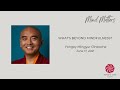 'What's Beyond Mindfulness' feat. Yongey Mingyur Rinpoche | MLE Mind Matters