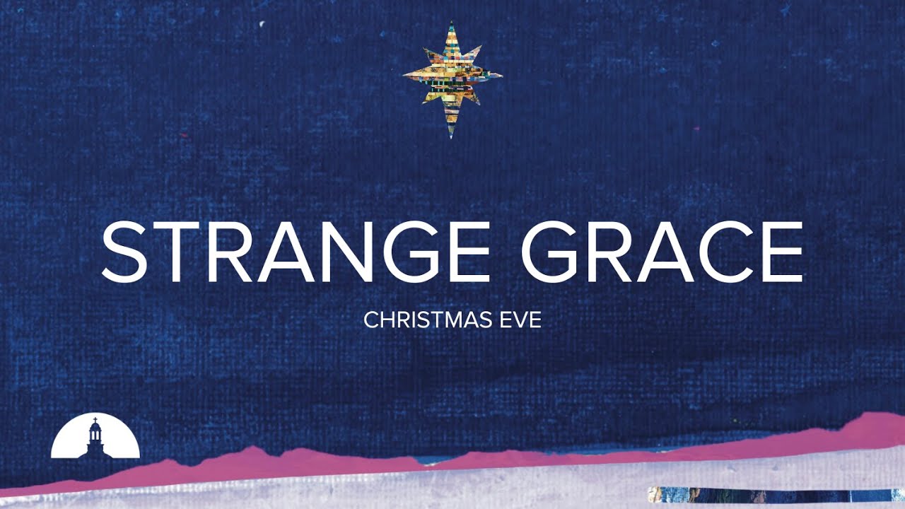 Strange Grace | Christmas Eve Worship