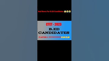 Bad News For B.Ed Candidates CTET 2023( Paper -1 ) B.Ed Students Nhi De Sakte ( Oh ! God Help Us 😭😱)