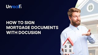 How to Sign Mortgage Documents with DocuSign | UnrealFi