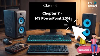 Chapter 7: MS PowerPoint 2016 | Computer | Class 4 | KS Printing House