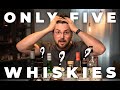 You only need 5 whiskies my top picks