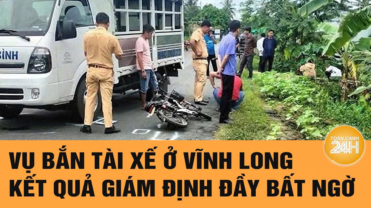 Vụ bắn tài xế ở Vĩnh Long: Kết quả giám định đầy bất ngờ | Toàn cảnh 24h