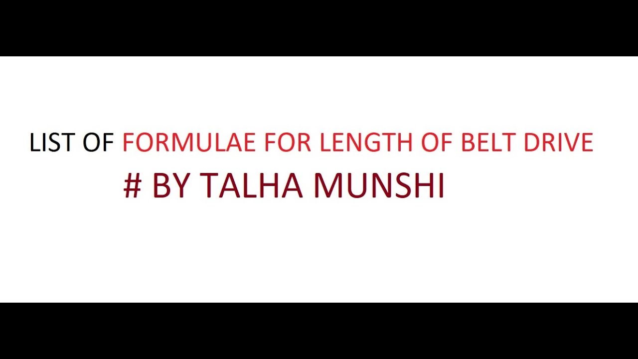 List of Formulae for Length of belt drive for Open and Crossed Belt