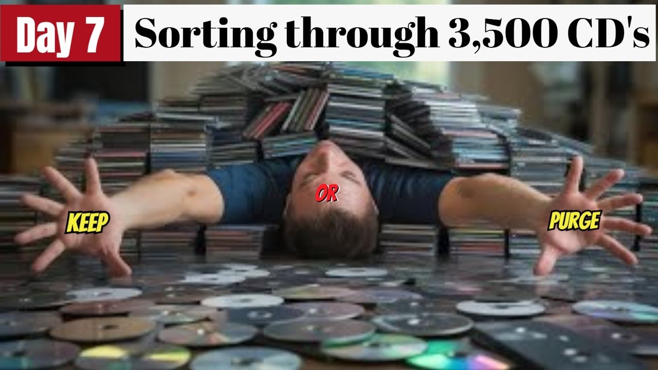 Which CD's do I keep or purge? 3,500 to go through, 100 @ day until I'm done. Day 7