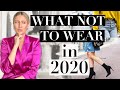 WHAT NOT TO WEAR IN 2020