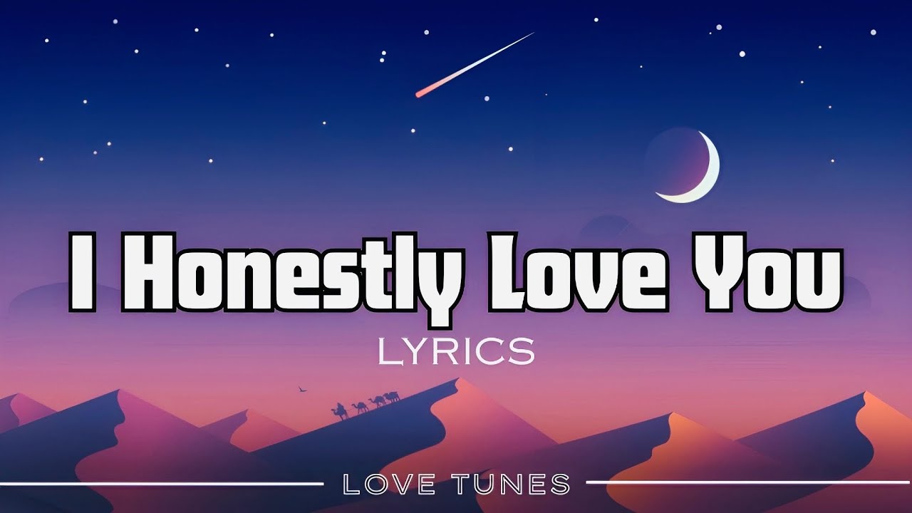 I Honestly Love You – Beautiful Love Song Lyrics | Love Tunes I Honestly Love You – Beautiful Love Song Lyrics | Love Tunes