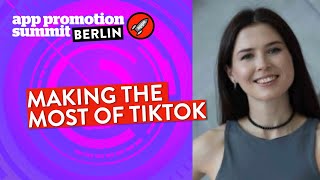 Making the Most of TikTok