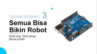 Learning Robotic With Arduino For Beginners | Void Loop, Void Setup and Serial.print