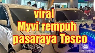 kereta Myvi buat hal lagi kali ini rempuh pasaraya Tesco Puchong