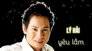 nhạc trẻ 8x, 9x .yêu lầm - lý Hải