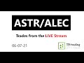 ASTR ALEC trade 06 07 21. Day trade from the LIVE stream.