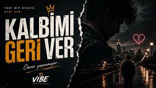 Kalbimi Geri Ver 💔 Yeni Türkçe Duygusal Şarkı 2026 Vibe Melodys