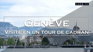 Une visite de Genève en un tour de cadran !