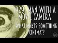 1929 man with a movie camera  what makes something cinema