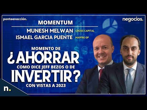 ¿Momento de ahorrar como dice Jeff Bezos o de invertir con vistas a 2023?