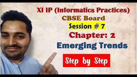 Class 11 IP | # 4  | Ch 2 Emerging Trends | CBSE Board