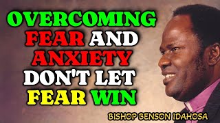 CONQUER Fear in Just 5 Minutes || BISHOP BENSON IDAHOSA