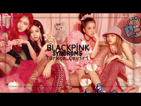 Blackpink  - Syndrome ( Türkçe Çeviri )