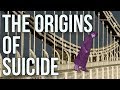 The Origins of Suicide