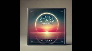Chasing Stars - Deejay Must 2024