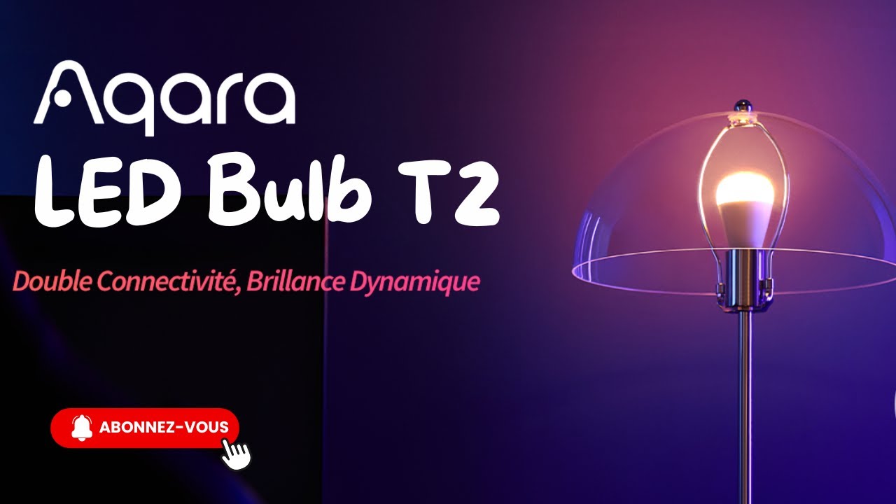 💡 Aqara LED Bulb T2 : la lumière connectée plus intelligente que jamais !