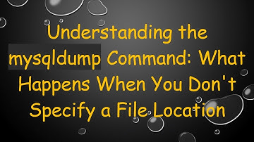 Understanding the mysqldump Command: What Happens When You Don