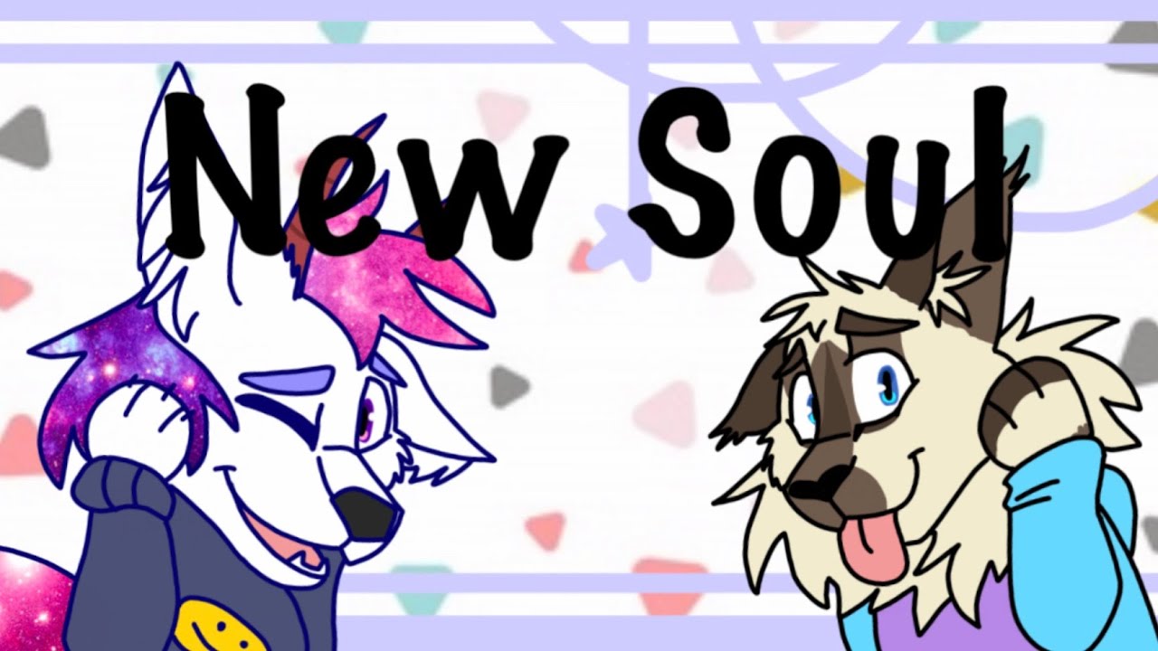 New Soul || Gift for AxleFruitTree7 - New Soul || Gift for AxleFruitTree7