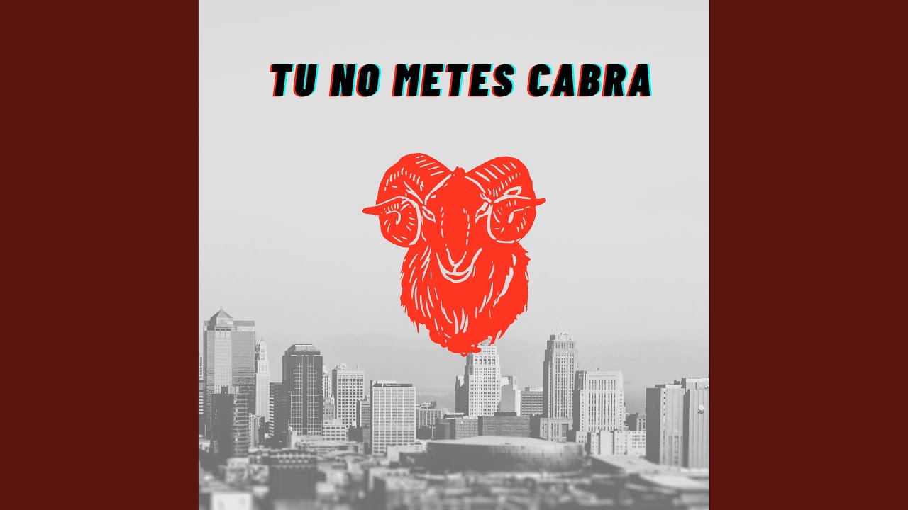 Tu No Metes Cabra