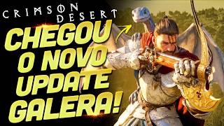 MARAVILHA!!! NOVA ATUALIZAÇÃO 1.0.8 DE CRIMSON DESERT CHE...