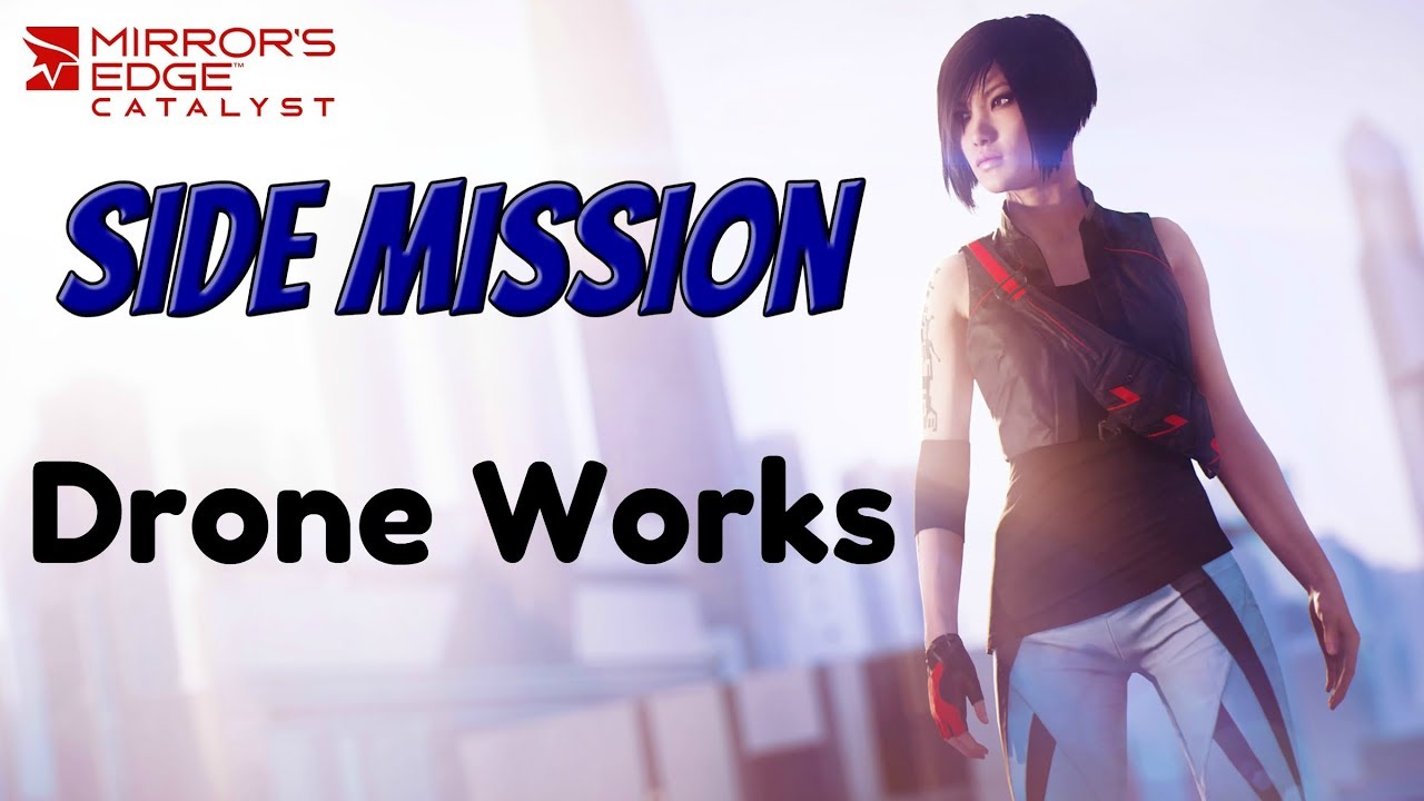 "Mirror’s Edge Catalyst" Full Walkthrough, Side Mission Drone Works