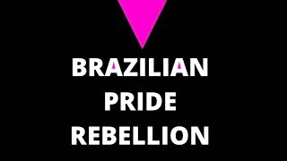 Brazilian Pride Rebellion: Stories of Resilience and Rebellion