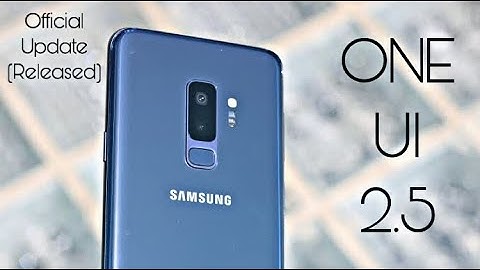 Samsung Galaxy S9 Plus Official ONE UI 2.5 update