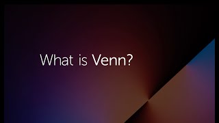 What is Venn? 1 Minute Overview