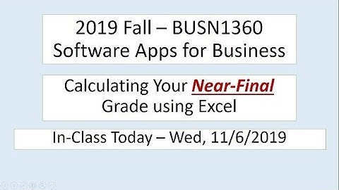 2019F BUSN1360 How to Calculate Your Near-Final Grade