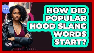 How Did Popular Hood Slang Words Start? - SlangXplained