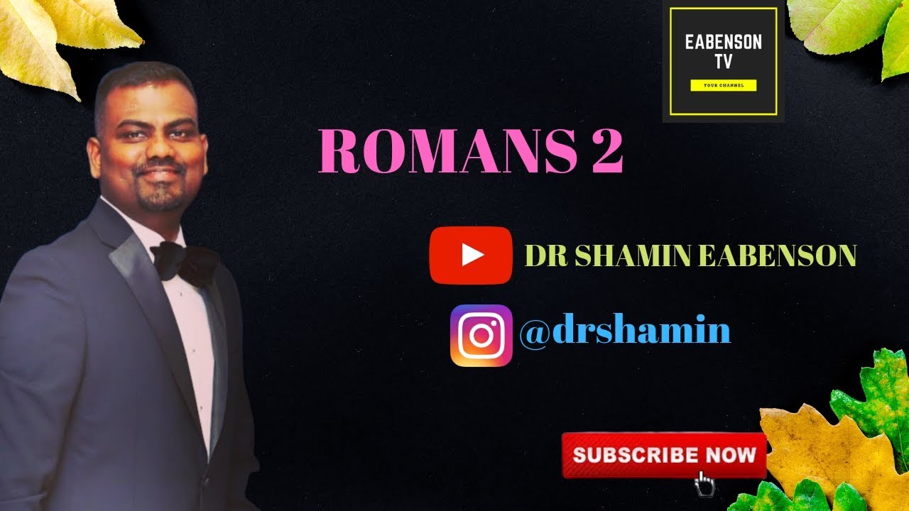 DR SHAMIN EABENSON - EABENSON MINISTRIES - EABENSON TV  - ROMANS 2 