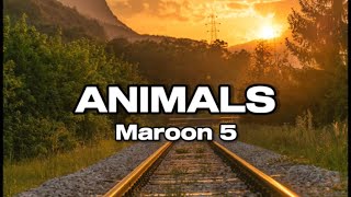 Maroon 5 - Animals ( lyrics )