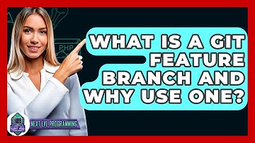What Is A Git Feature Branch And Why Use One? - Next LVL Programming