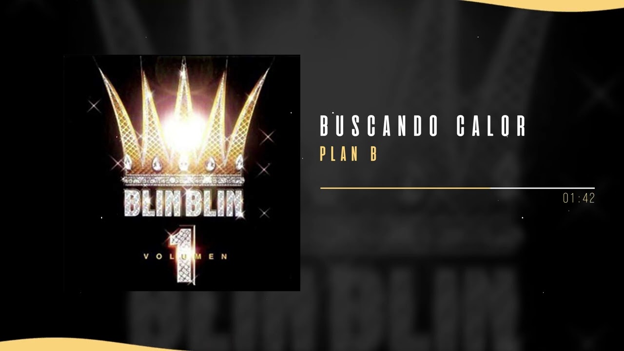 Plan B - Buscando Calor | Blin Blin, Vol. 1