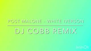 Post Malone - White Iverson (DJ Cobb Extended Remix)