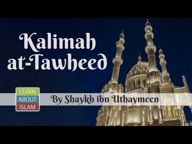 Kalimah at-Tawheed - By Shaykh ibn Uthaymeen class=